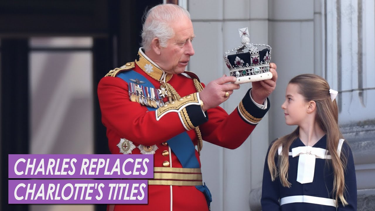 King Charles FINALLY Gives Rare Royal Title To Princess Charlotte