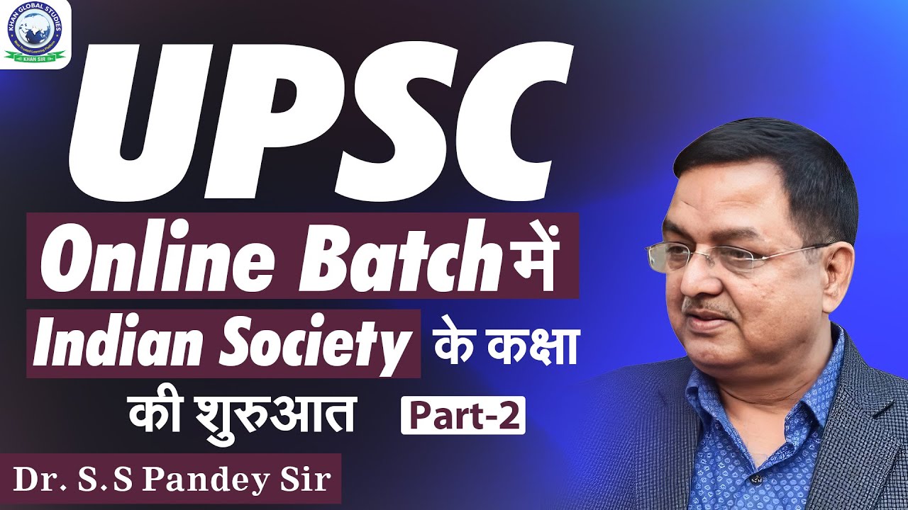 UPSC || Indian Society Orientation Class || Part-02 || Online Batch || By Dr. S. S. Pandey Sir
