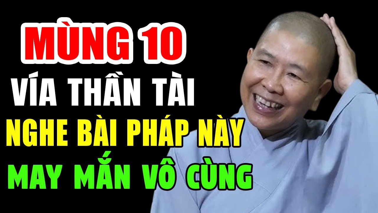 Mùng 10 Vía Thần Tài Ai Nghe Bài Pháp Này May Mắn Vô Cùng - NT Hạnh Chiếu giảng