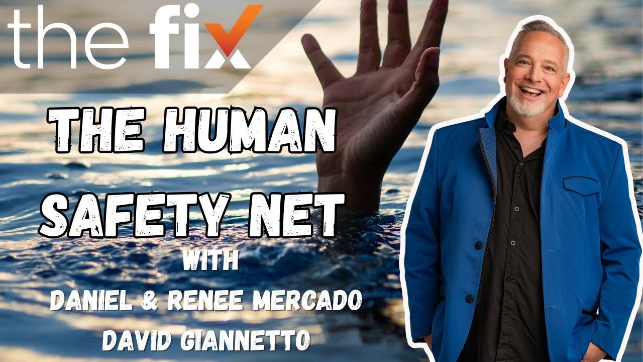 The Fix - The Human Safety Net, with Daniel & Renee Mercado and David Giannetto