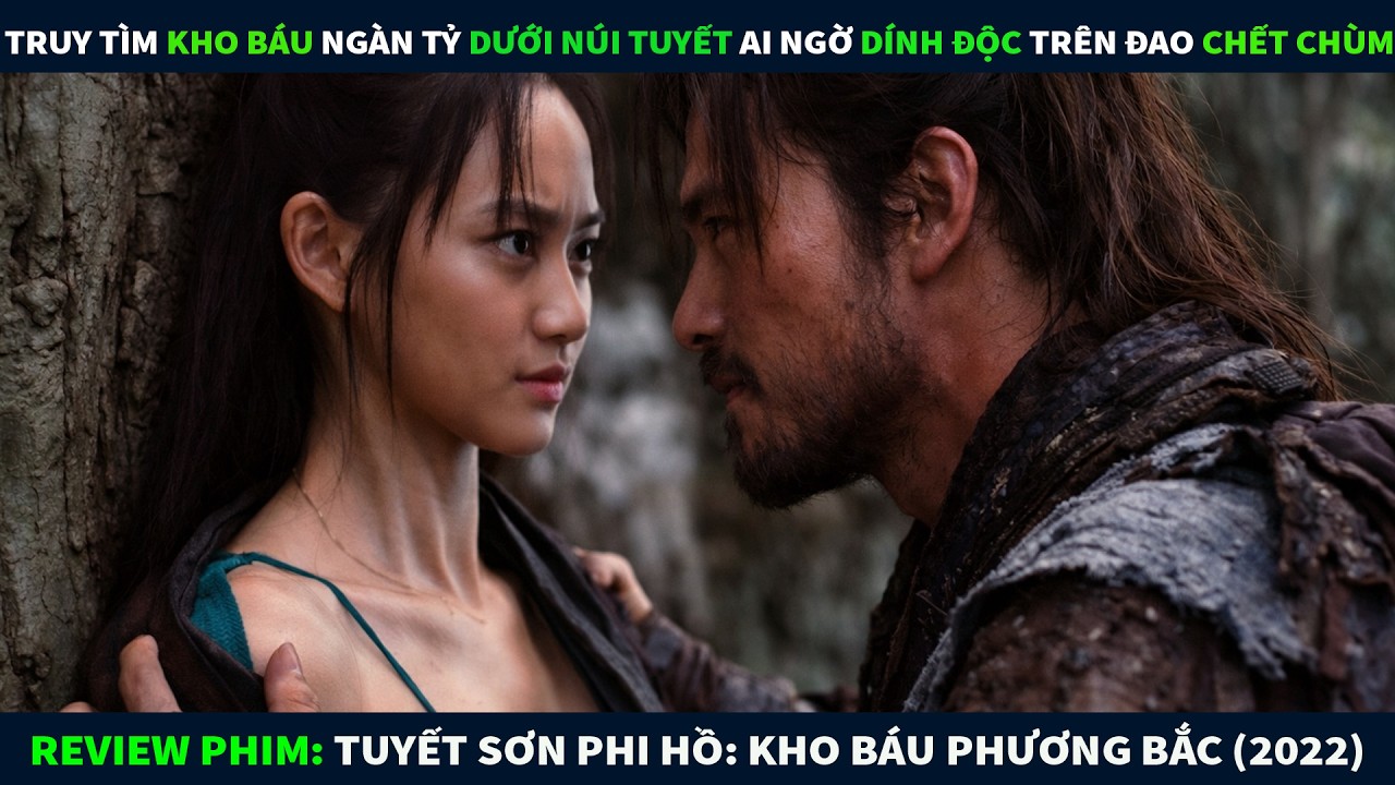 Review Phim Hành Động Võ Thuật || Truy Tìm Kho Báu Dưới Núi Tuyết Ai Ngờ Dính Độc Trên Đao Chết Chùm