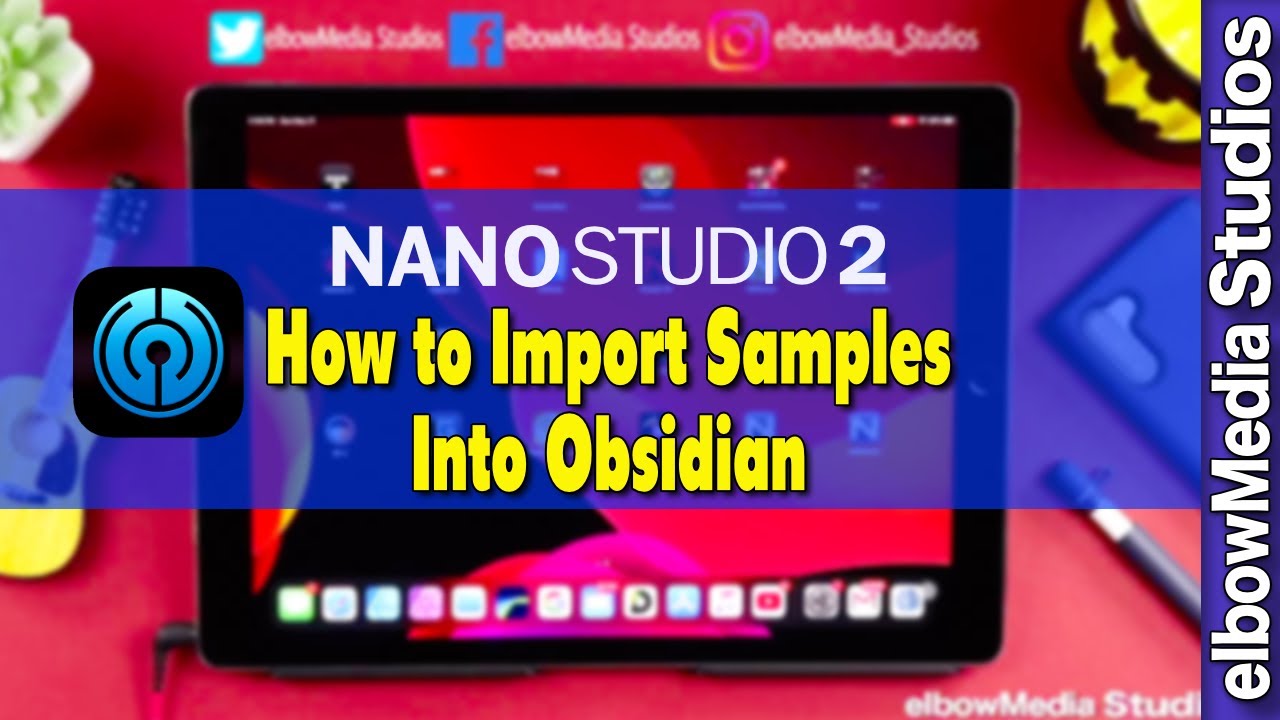 NanoStudio 2 Tutorial | How to Import Samples Into Obsidian