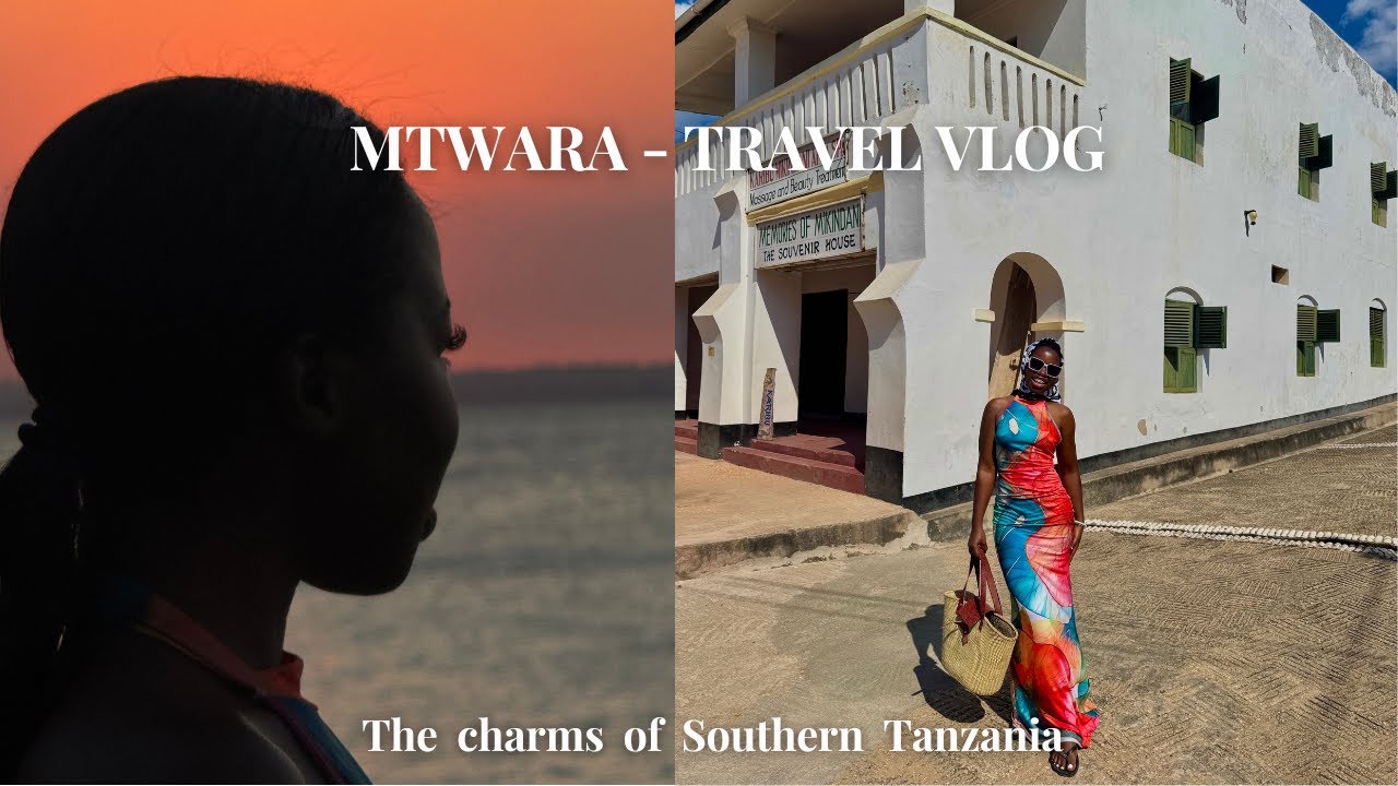 MTWARA TRAVEL VLOG | The Beauty of Southern Tanzania