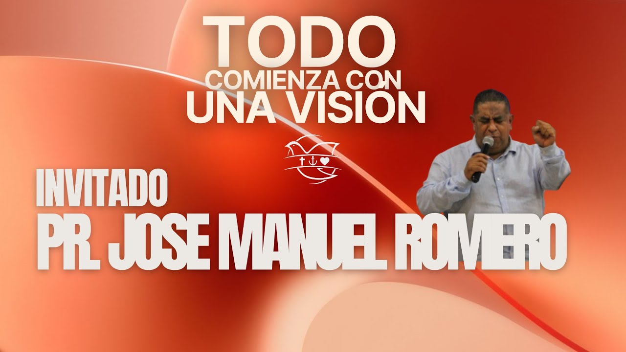 Reunión dominical, Todo comienza con una visión Pastor invitado José Manuel Romero