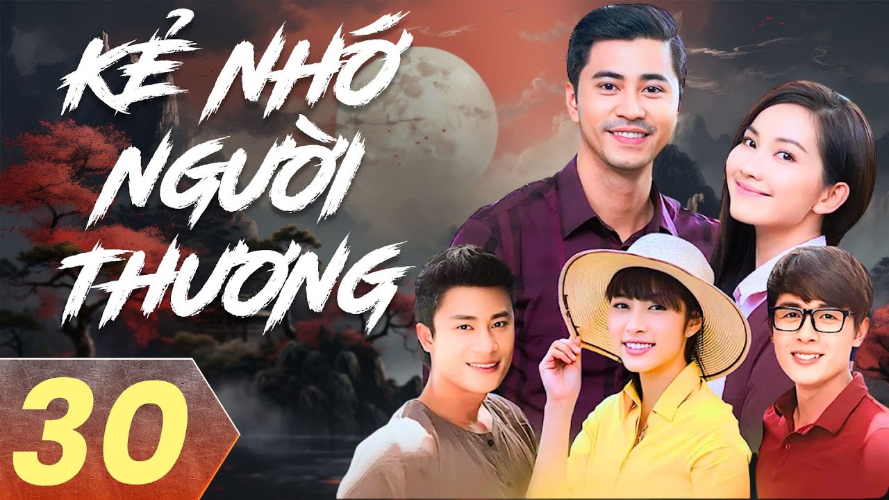 ТОТ, КТО СКУЧАЕТ ПО ЛЮБИМОЙ - СЕРИИ 30/35 | ЛУЧШИЙ ВЬЕТНАМСКИЙ ФИЛЬМ | КИМ ХИЕН, ДАНГ ТУ ТХАО, ХО...