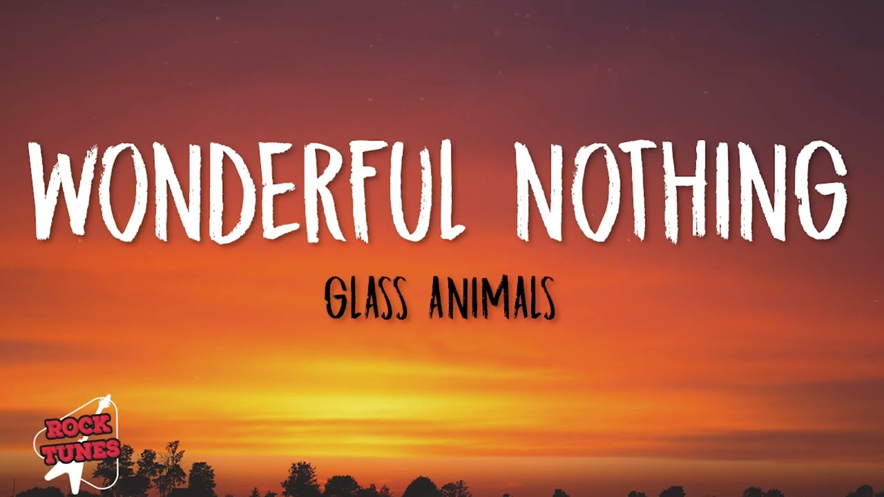 Glass Animals - Wonderful Nothing (Lyrics)