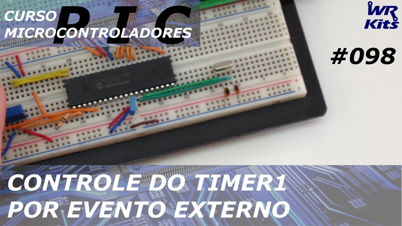 CONTROLE DO TIMER1 POR EVENTO EXTERNO | Curso de PIC #098