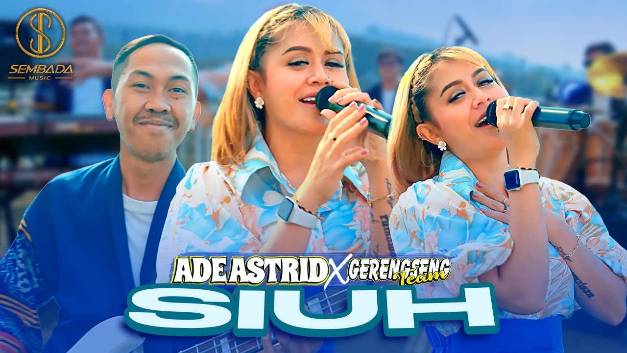 ADE ASTRID X GERENGSENG TEAM - SIUH | ALAH SIUH ALAH SEAH (OFFICIAL MUSIC VIDEO)