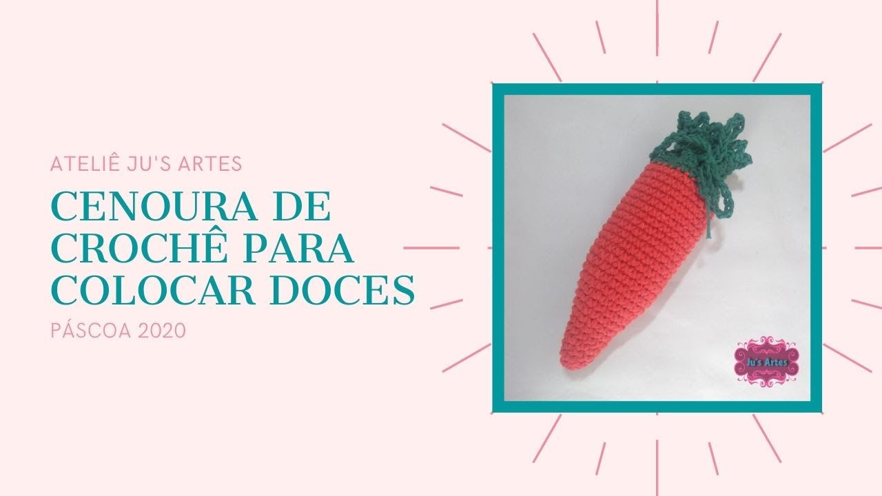 Cenoura de Crochê para Colocar Doces - Páscoa 2020 #jusartestododia