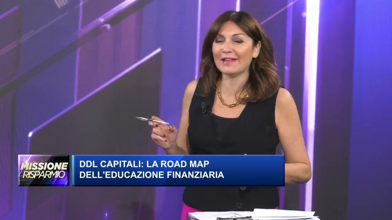 Missione Risparmio - DDL Capitali: la road map dell’educazione finanziaria