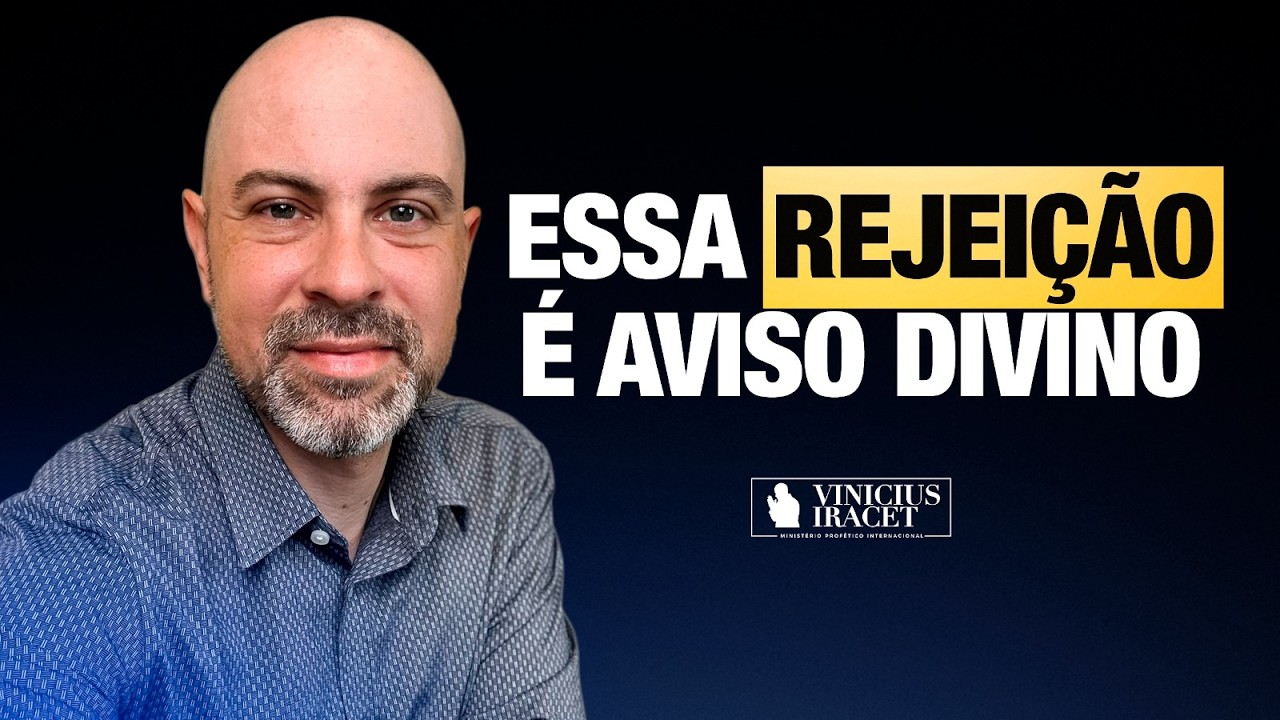 ESSA REJEIÇÃO É AVISO DIVINO - OUÇA A VOZ DE DEUS  @Vinicius Iracet​
