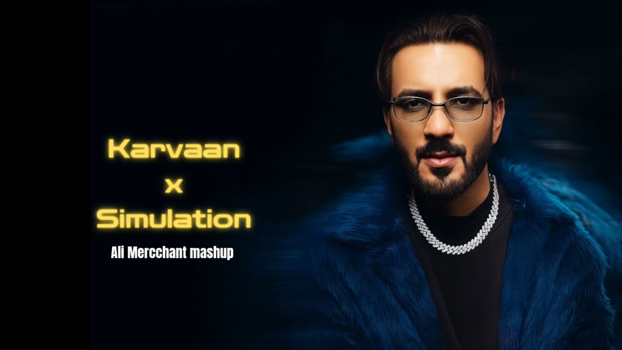 Karvaan X Simulation | Ali Mercchant Mashup 2025
