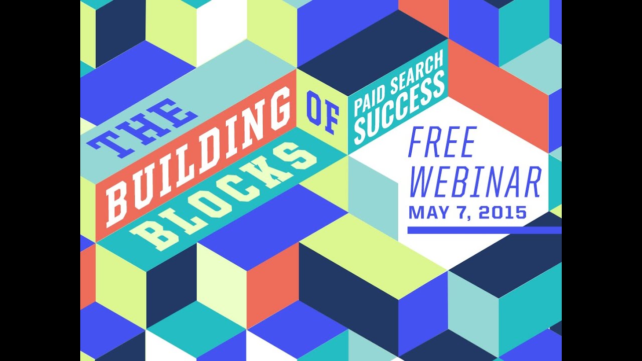 The Building Blocks of Paid Search Success | Ecommerce Webinars