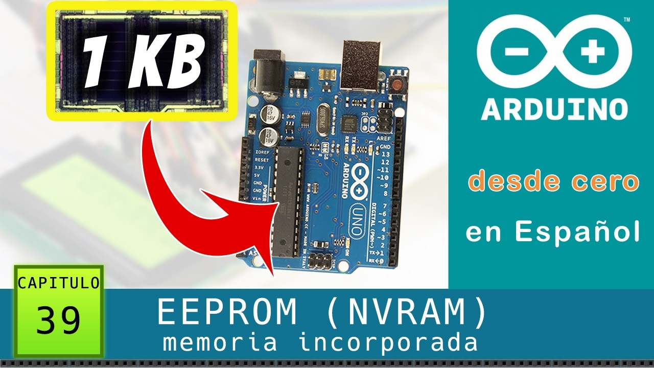 Arduino desde cero en Español - Capítulo 39 - EEPROM memoria incorporada No Volátil teoría/ práctica