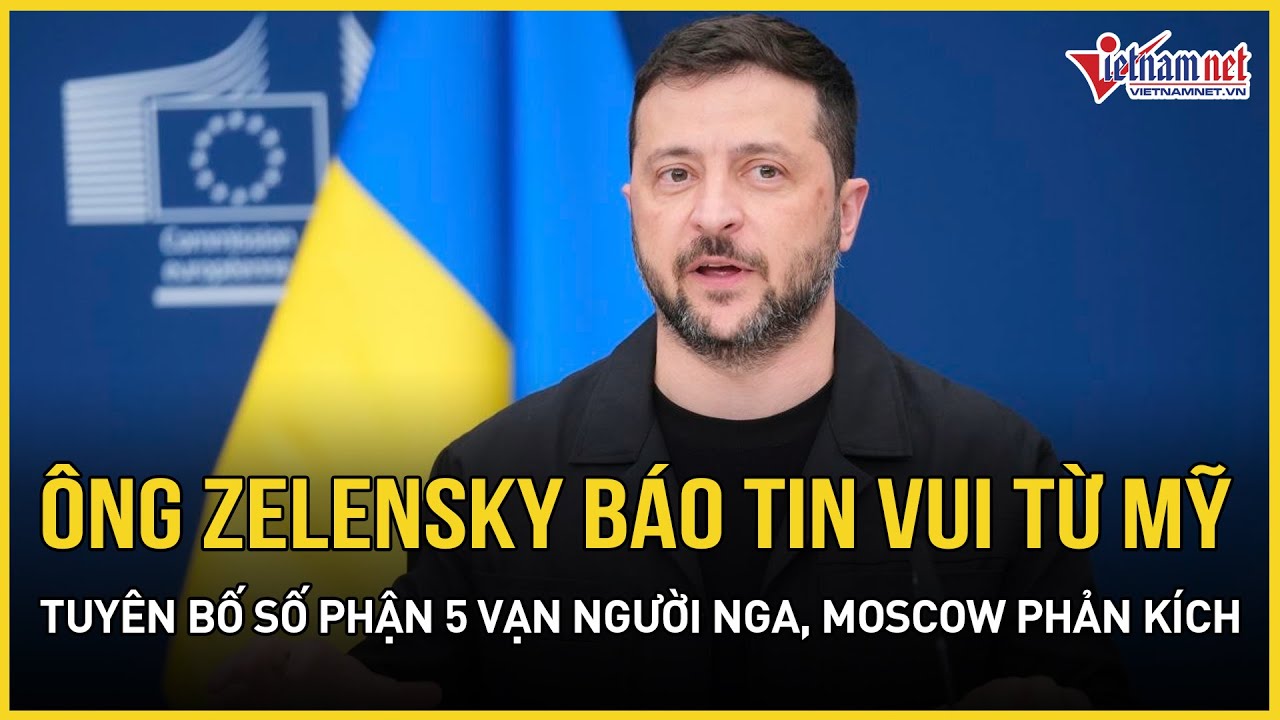 “Sẵn sàng 100%”: Ông Zelensky báo tin vui từ Mỹ, tuyên bố số phận 5 vạn người Nga, Moscow phản kích