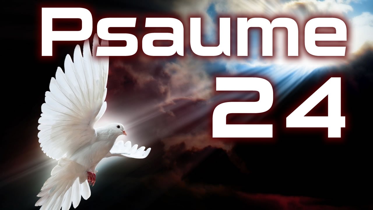 Psaume 24 - A l'&Eacute;ternel la terre et ce qui la remplit HD.
