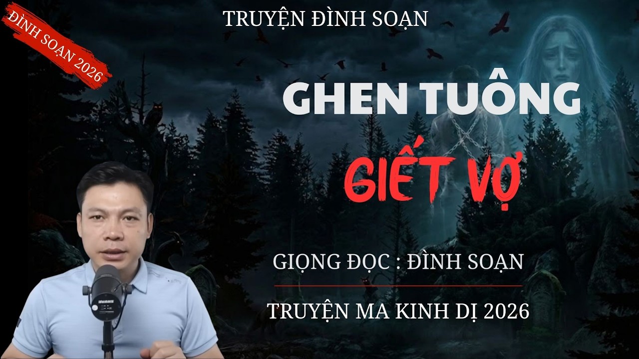 TRUYỆN MA ĐÌNH SOẠN : GHEN TUÔNG GIẾT VỢ | CHUYỆN MA MC ĐÌNH SOẠN MỚI NHẤT