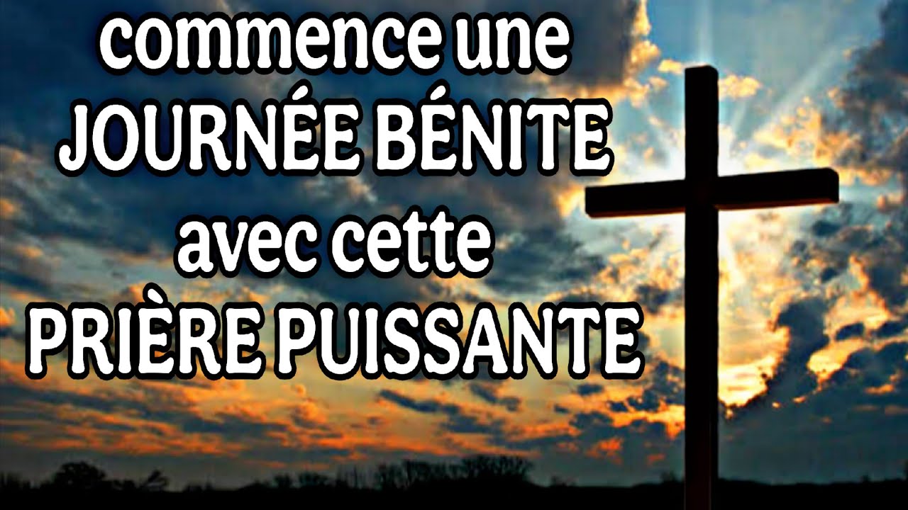 PRIÈRE POUR METTRE TA JOURNÉE SOUS LA PROTECTION DIVINE. Seigneur Jésus Christ bénit cette journée 