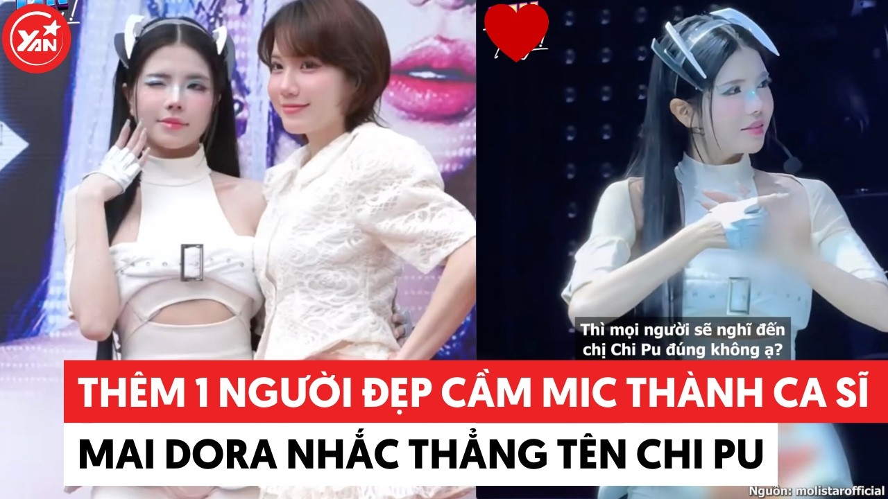Lại thêm một người đẹp cầm mic thành ca sĩ, Mai Dora không ngại nhắc thẳng tên Chi Pu #chipu