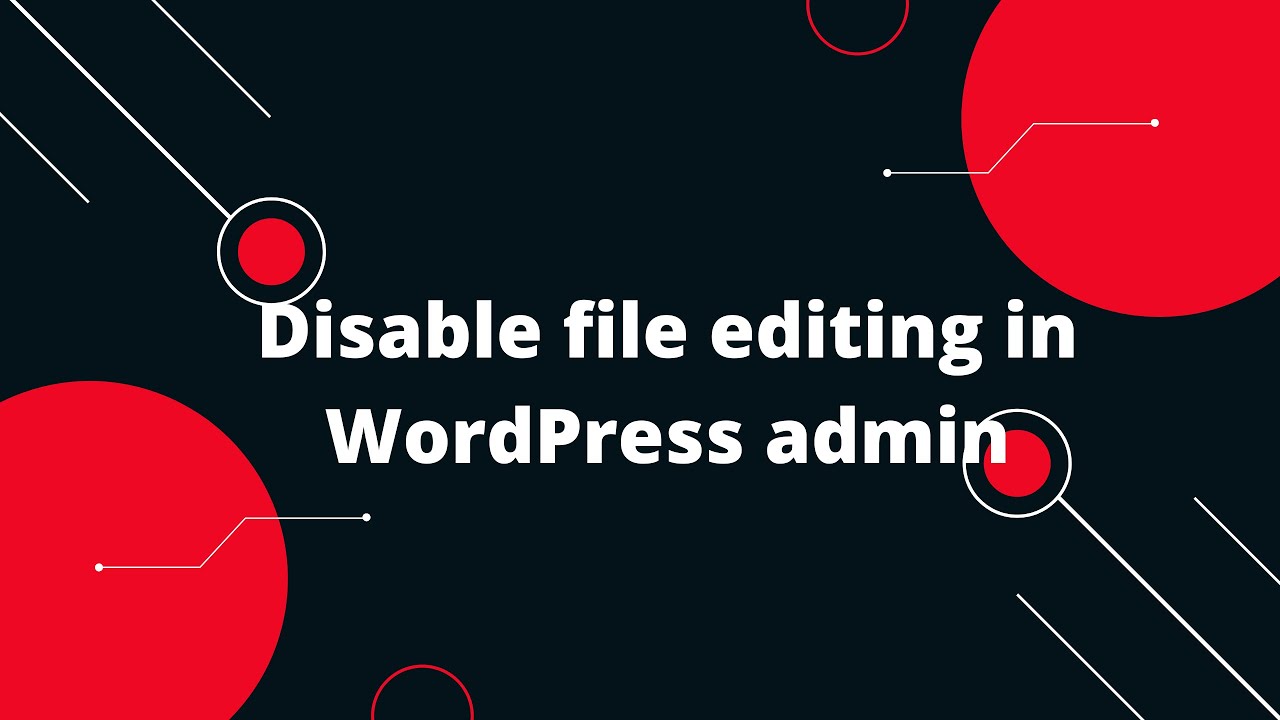 Disable File Editing in WordPress Admin to Prevent Hackers