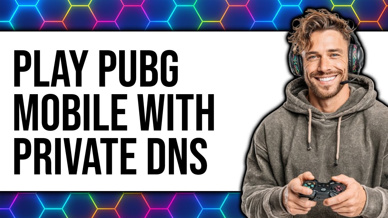 How To Play PUBG Mobile With Private DNS (Updated 2025)