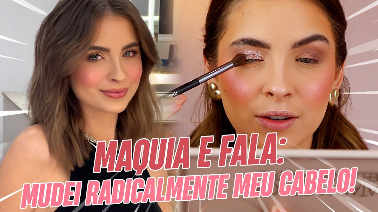 MAQUIA E FALA - MUDEI MEU CABELO!!! | FERNANDA TUMAS