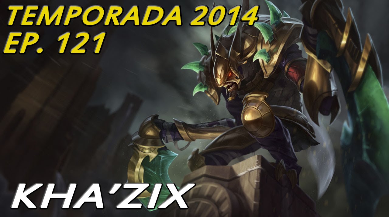 TEMPORADA 2014 | EP 121 | Kha'zix | Qué evolucionar y por qué?