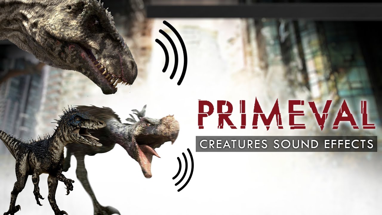 Primeval - Creatures Sound Effects