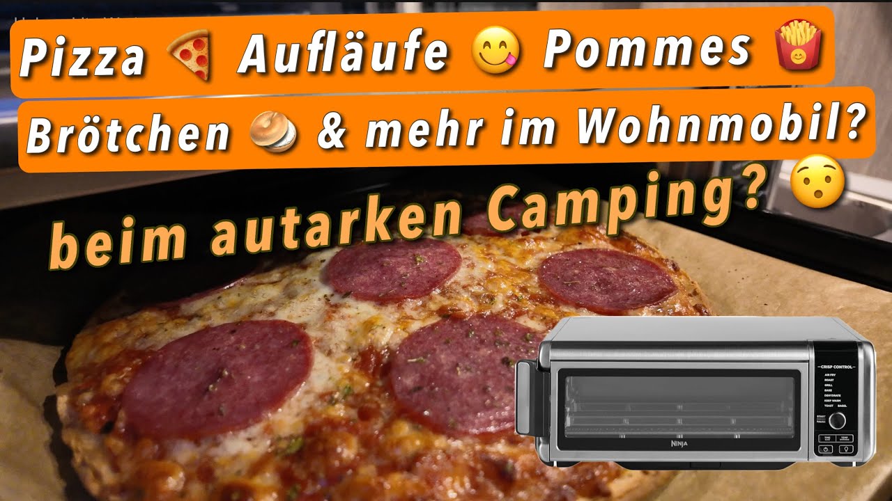 Ninja Foodi 8 Mini Ofen (auch) im Wohnmobil nutzen - wieviel Strom für Pizza, Brötchen & Pommes ?