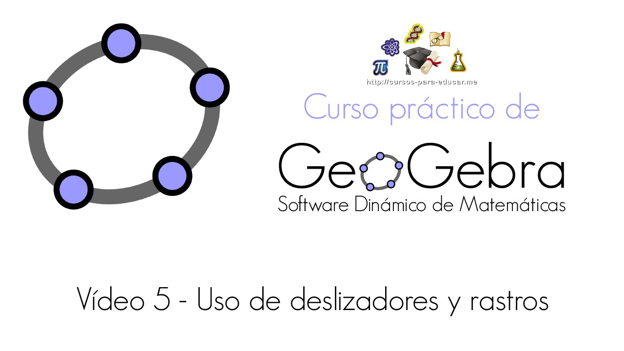 Curso Geogebra - 05 Deslizadores y rastros
