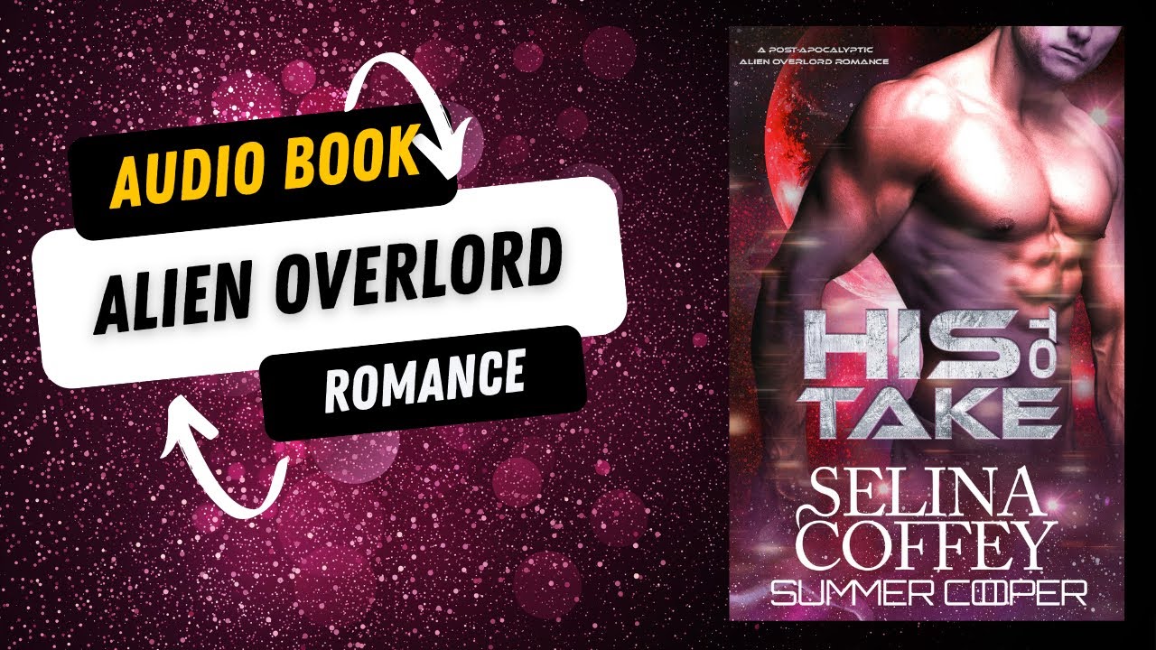His To Take: A Post-Apocalyptic Alien Overlord Romance #audiobooksfree AI Narrated