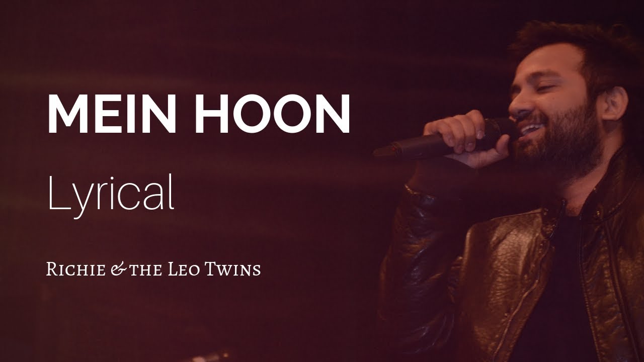 Mein Hoon (Lyrics) by Richie & the Leo Twins (Nescafe Basement 4) | Richie Robinson | Leo Twins