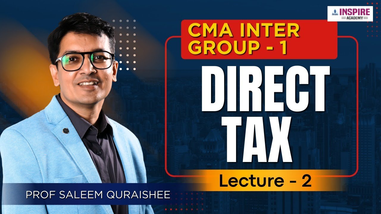 CMA Inter Direct Tax Lec 2 | For June/Dec 2026 Attempt | Prof Saleem Quraishee