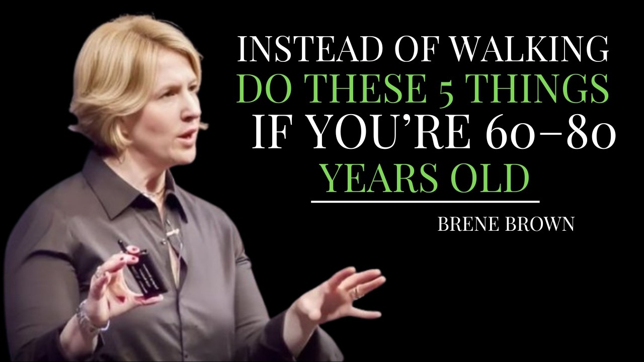 Instead of Walking, Do These 5 Powerful Things If You’re 60–80 | Brene Brown Inspired Wisdom