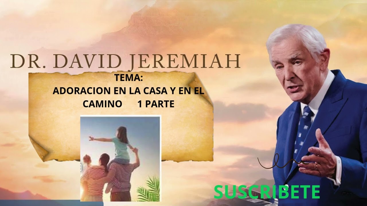 TEMA ADORACION EN LA CASA Y EN EL CAMINO 1 PARTE