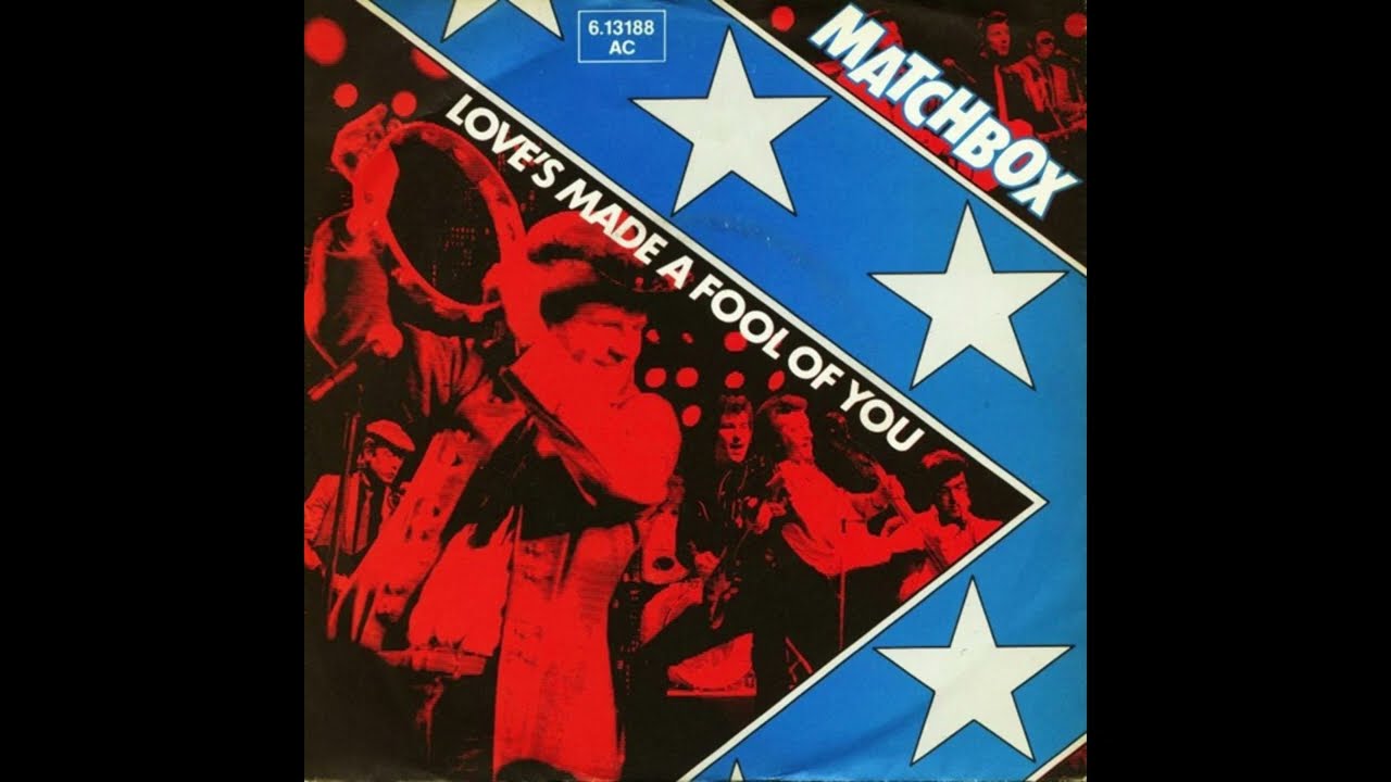 Matchbox - Love’s Made A Fool Of You