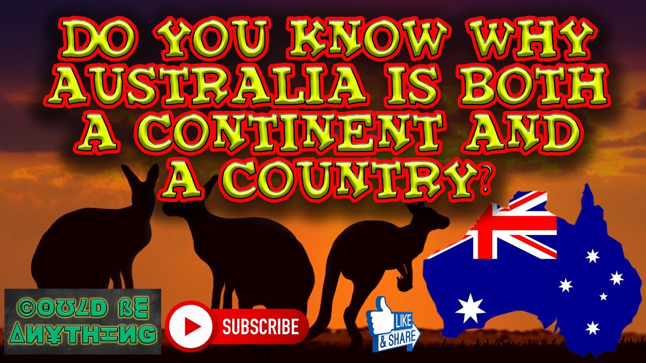 Do you know why Australia is both a continent and a country? | Could Be Anything