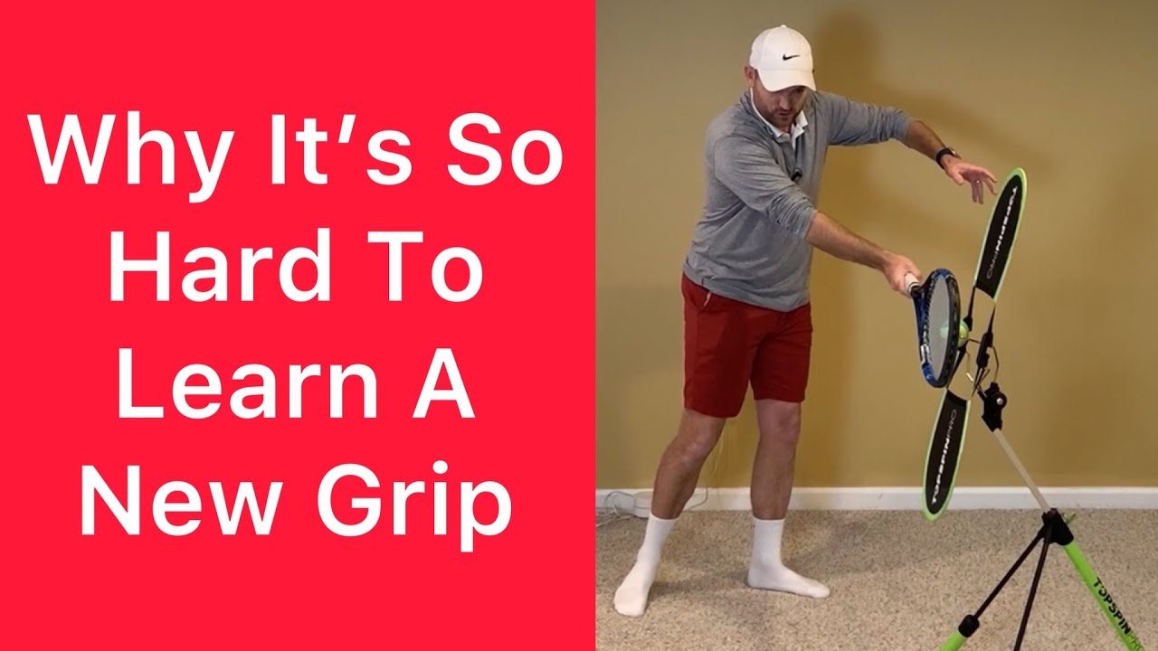 Why It&rsquo;s So Hard To Learn A New Forehand Grip (Tennis Grips And Technique Explained)