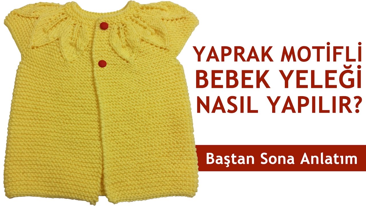 Yaprak Motifli Bebek Yeleği Nasıl Yapılır? (Baştan Sona Anlatım) - örgü modelleri
