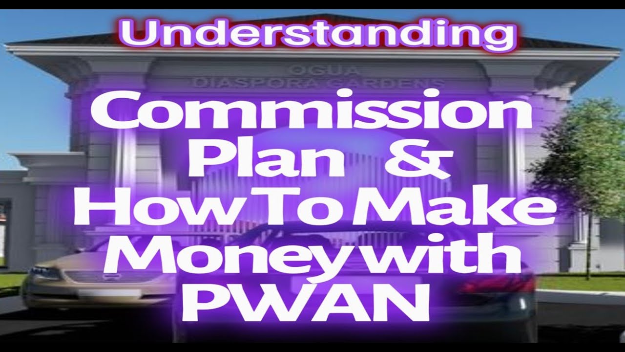 Understanding Commission Plan and How to Make Money with PWAN
