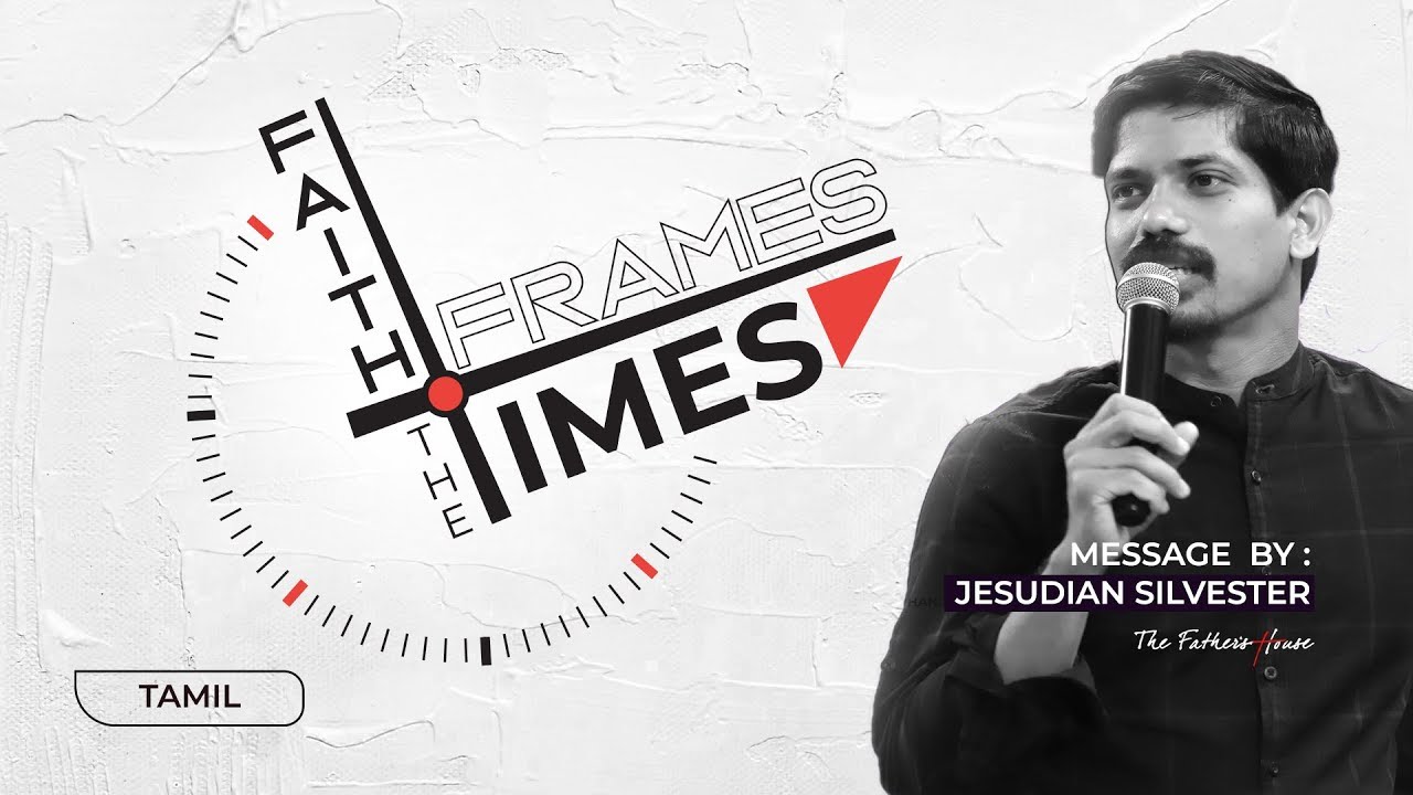 காலங்களை உருவாக்கும் விசுவாசம் | Faith Frames The Times | Tamil | 16-06-2019 | Jesudian