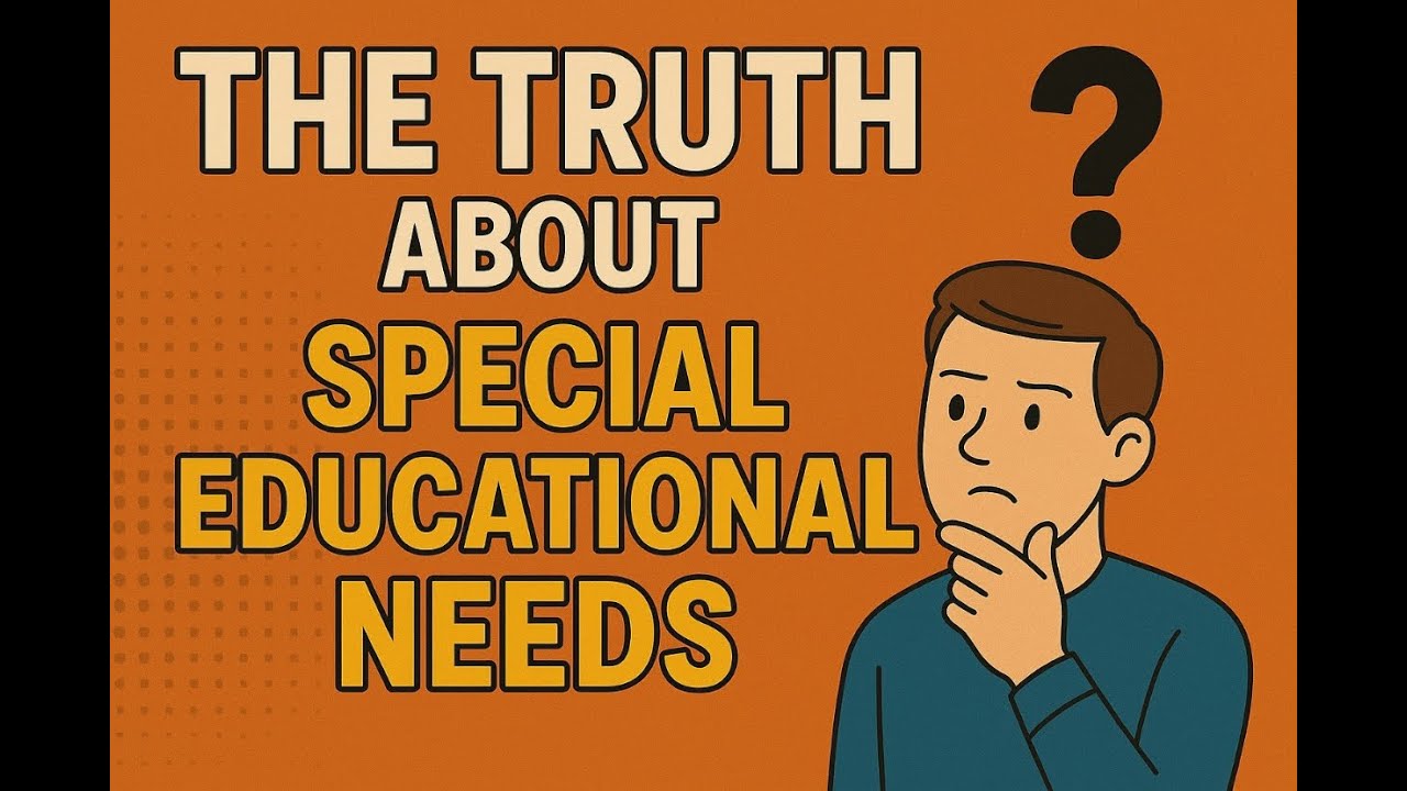 The TRUTH About Special Educational Needs