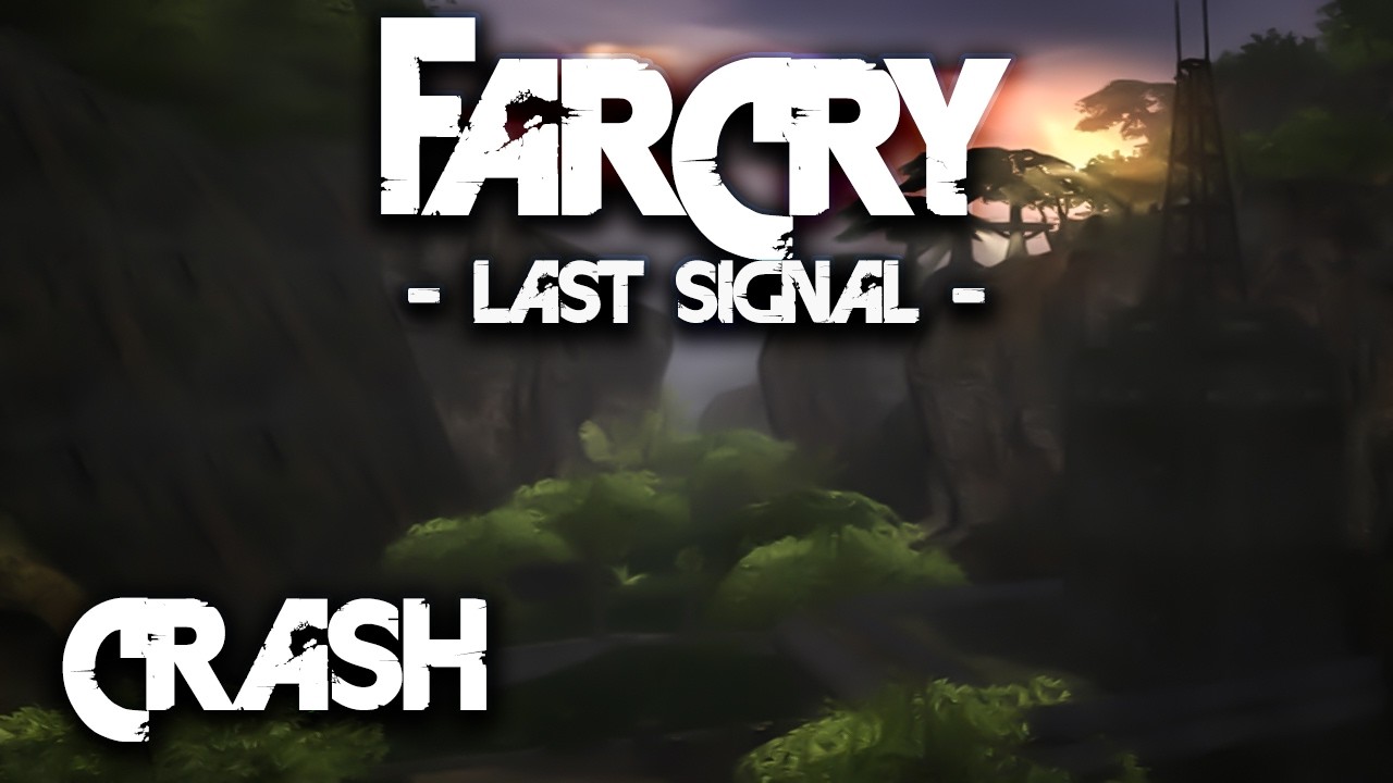 Far Cry 1 - Last Signal | Crash
