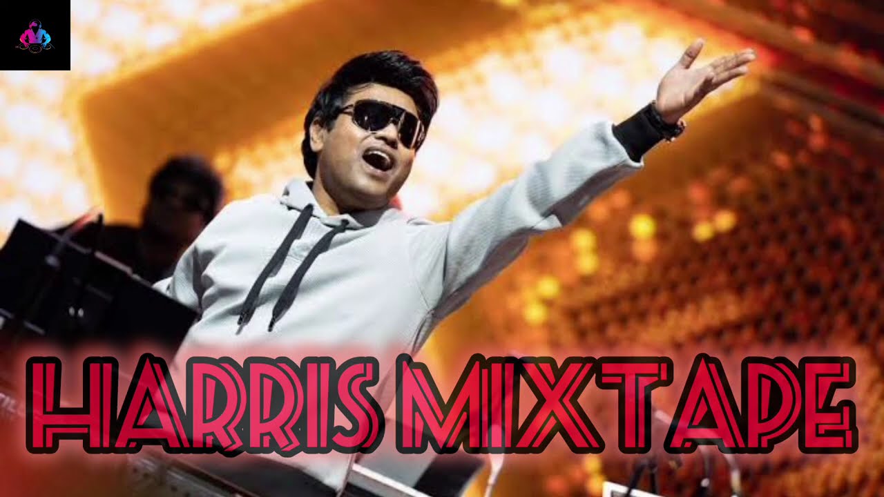 HARRIS MIXTAPE - HARRIS JAYARAJ MIXTAPE - MELODIES OF HARRIS