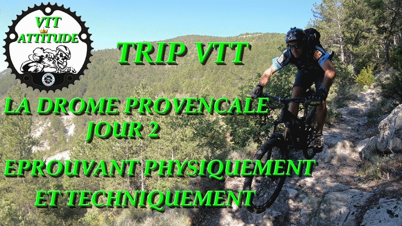 [TRIP VTT]  DROME PROVENÇALE JOUR 2 ÉPROUVANT PHYSIQUEMENT ET TECHNIQUEMENT (4K)