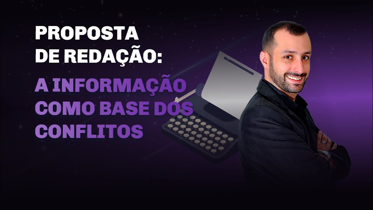 PROPOSTA DE TEMA DE REDA&Ccedil;&Atilde;O 1 : A informa&ccedil;&atilde;o como base dos conflitos | Prof. Raphael Reis