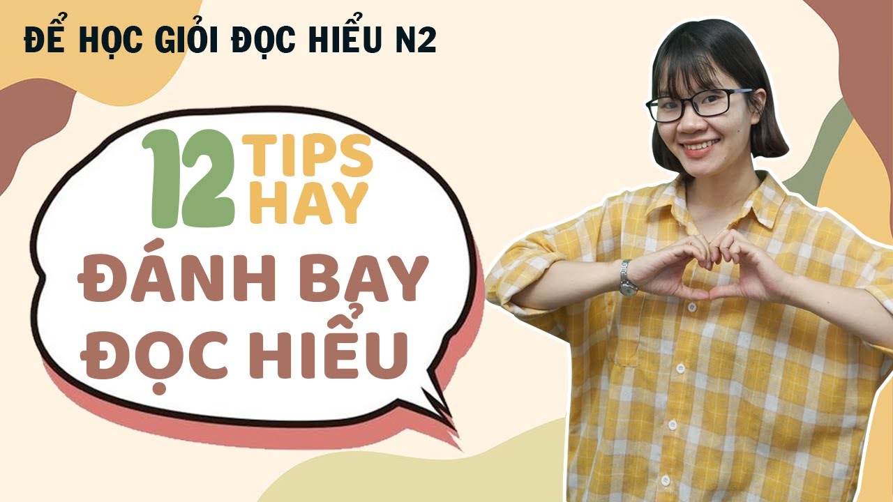 #3 - HỌC GIỎI ĐỌC HIỂU N2 CÙNG MON SENSEI - 12 TIPS HAY ĐÁNH BAY ĐỌC HIỂU JLPT N2