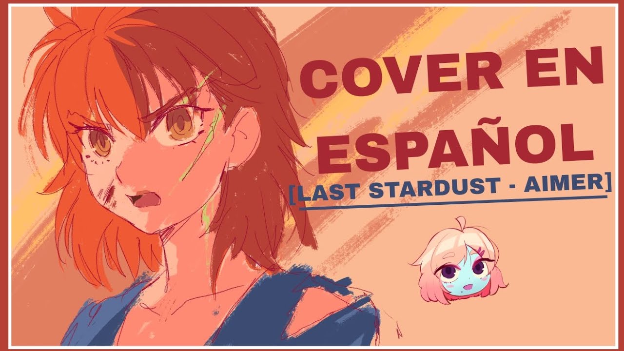 [LAST STARDUST - AIMER] Cover en Español 