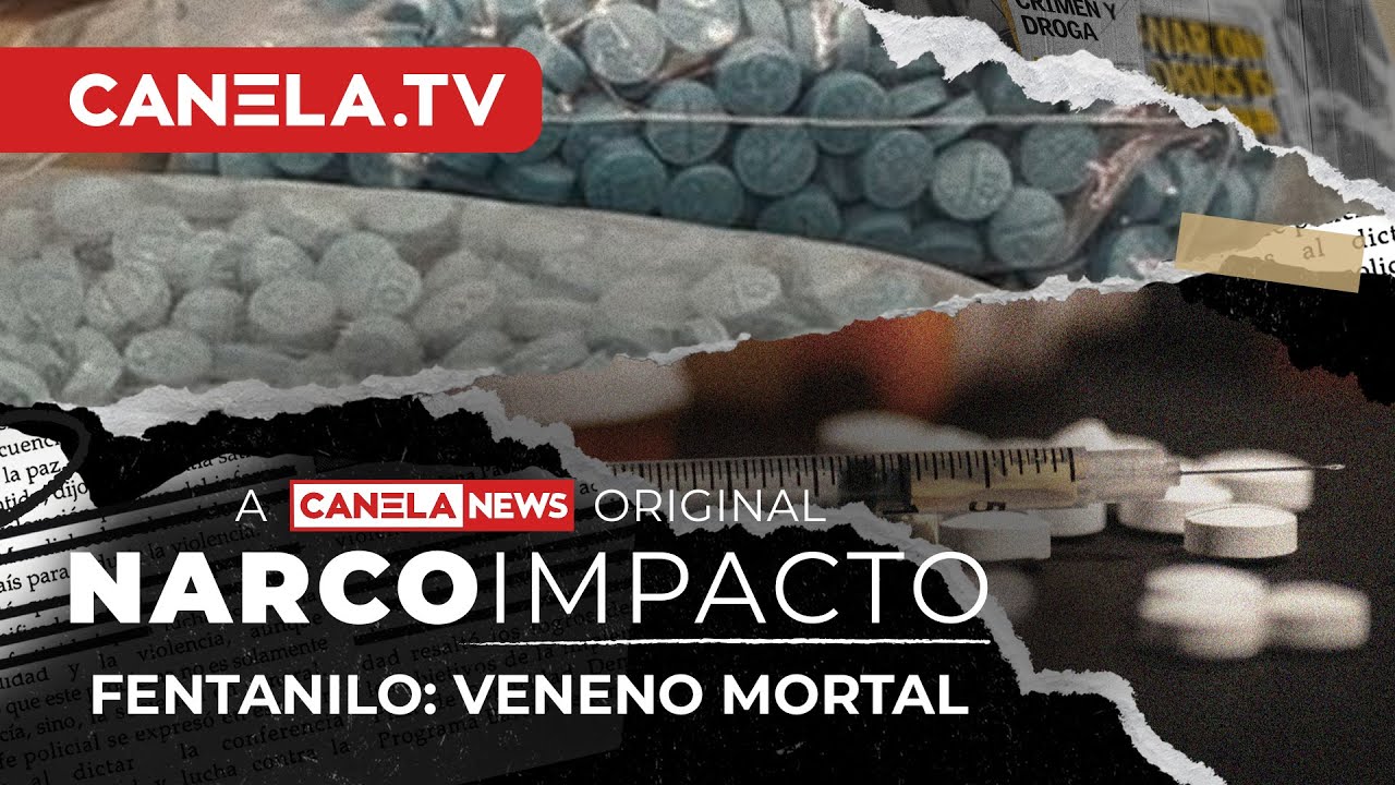 Fentanilo: Veneno Mortal | Narco Impacto - Episodio 16 | Canela.TV