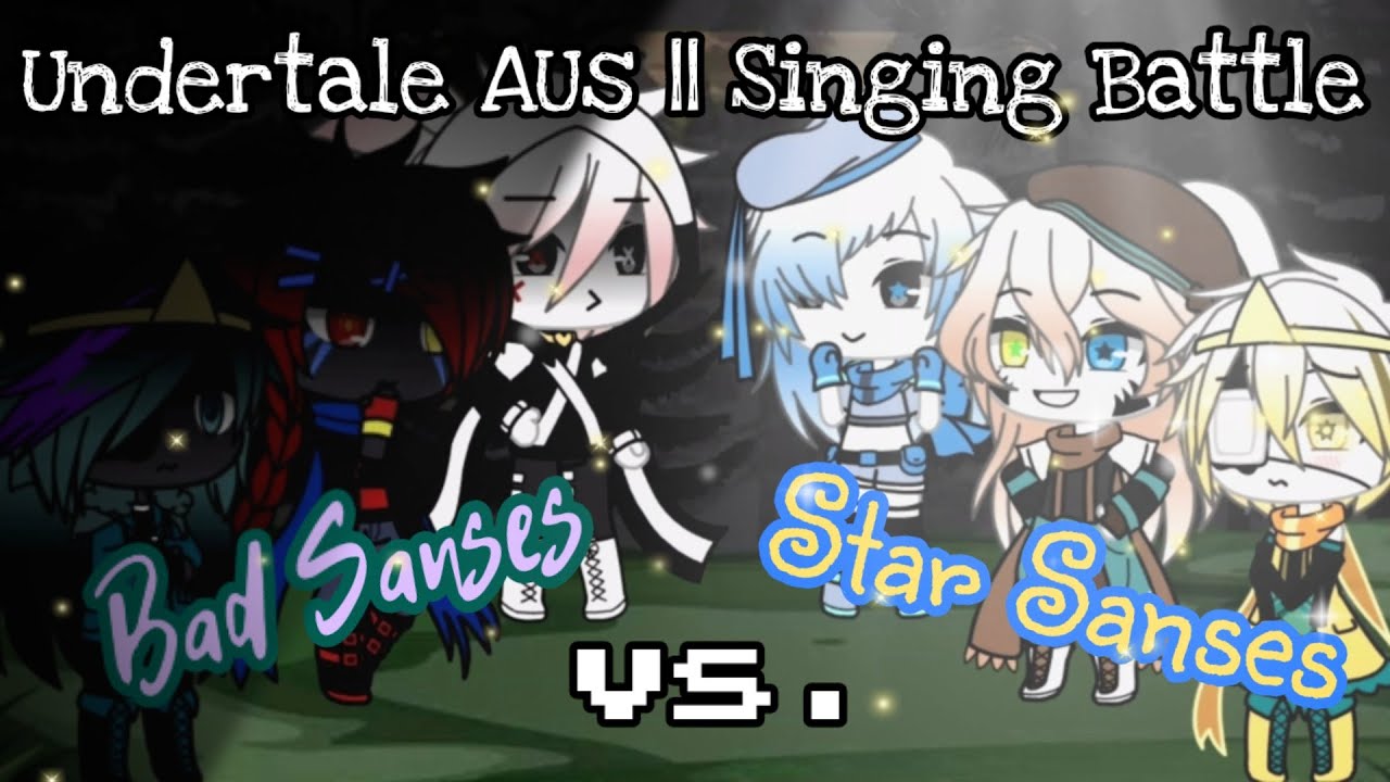 Undertale AUs || Singing Battle || Bad Sanses vs. Star Sanses